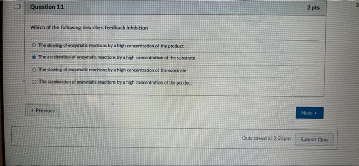 Question 11 Which Of The Following Describes Feedback Inhibition The Slowing Of Enzymatic Reactions By A High Concentrat 1