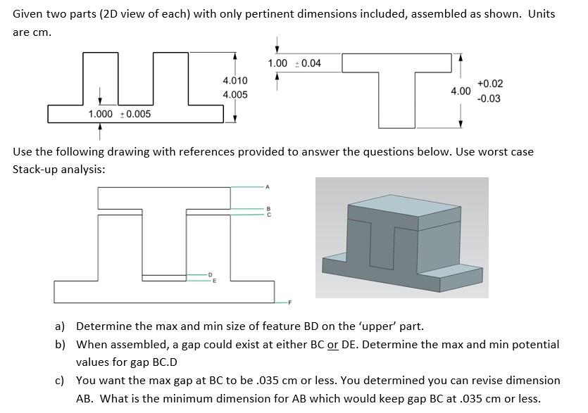 Given Two Parts 2d View Of Each With Only Pertinent Dimensions Included Assembled As Shown Units Are Cm 1 00 0 04 4 1