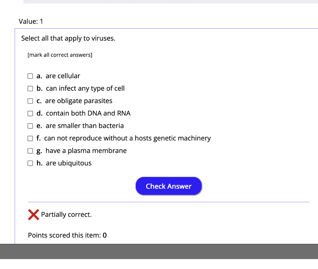 Value 1 Select All That Apply To Viruses Mark All Correct Answers A Are Cellular B Can Infect Any Type Of Cell C 1