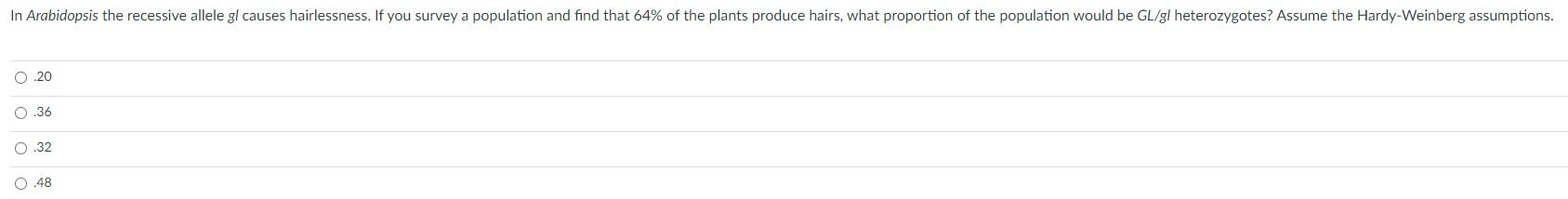 In Arabidopsis The Recessive Allele Gl Causes Hairlessness If You Survey A Population And Find That 64 Of The Plants P 1
