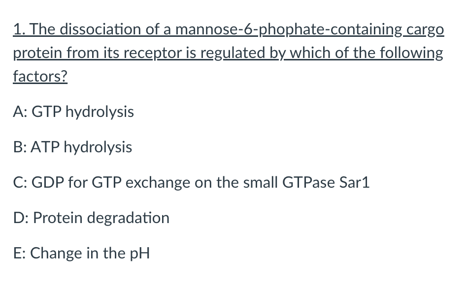 1 The Dissociation Of A Mannose 6 Phophate Containing Cargo Protein From Its Receptor Is Regulated By Which Of The Foll 1