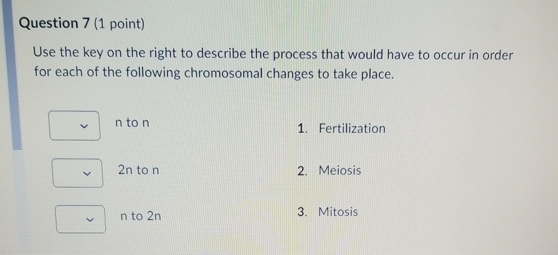 Question 7 1 Point Use The Key On The Right To Describe The Process That Would Have To Occur In Order For Each Of The 1