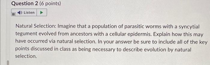 Question 2 6 Points 4 Listen Natural Selection Imagine That A Population Of Parasitic Worms With A Syncytial Tegumen 1