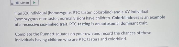 Listen If An Xx Individual Homozygous Ptc Taster Colorblind And A Xy Individual Homozygous Non Taster Normal Visi 1
