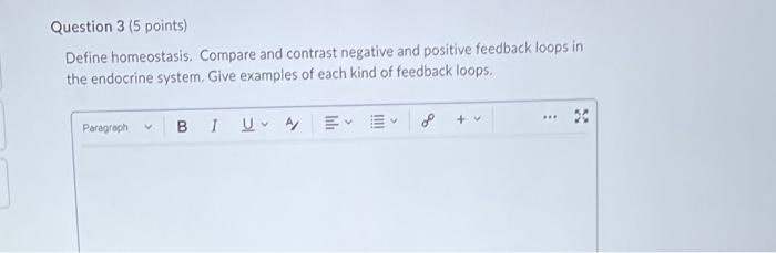 Question 3 5 Points Define Homeostasis Compare And Contrast Negative And Positive Feedback Loops In The Endocrine Sys 1