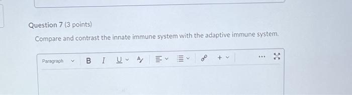 Question 7 3 Points Compare And Contrast The Innate Immune System With The Adaptive Immune System Paragraph V Biua Y 1