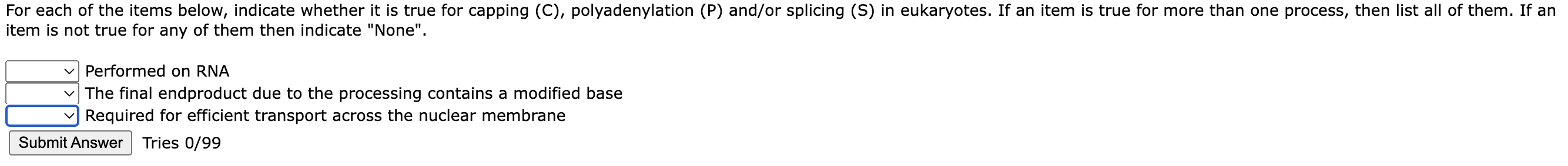 For Each Of The Items Below Indicate Whether It Is True For Capping C Polyadenylation P And Or Splicing S In Euk 1