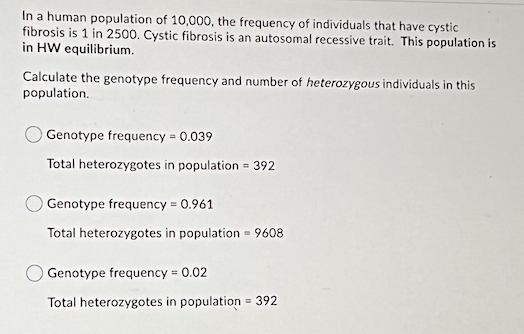 In A Human Population Of 10 000 The Frequency Of Individuals That Have Cystic Fibrosis Is 1 In 2500 Cystic Fibrosis Is 1