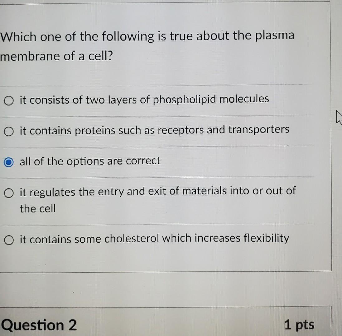 Which One Of The Following Is True About The Plasma Membrane Of A Cell O It Consists Of Two Layers Of Phospholipid Mole 1