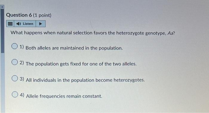 Question 6 1 Point Listen What Happens When Natural Selection Favors The Heterozygote Genotype Aa 1 Both Alleles Ar 2