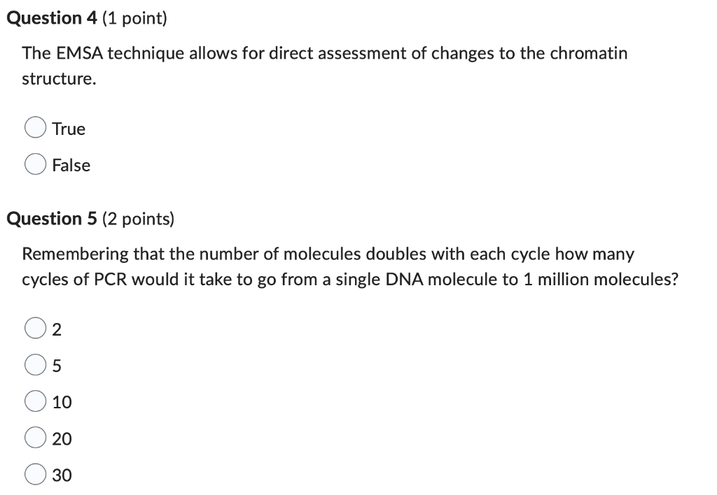 Question 4 1 Point The Emsa Technique Allows For Direct Assessment Of Changes To The Chromatin Structure True False Q 1