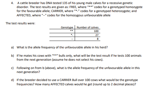 4 A Cattle Breeder Has Dna Tested 135 Of His Young Male Calves For A Recessive Genetic Disorder The Test Results Are G 1