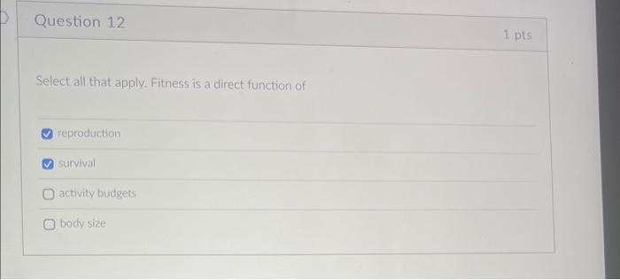 Question 12 Select All That Apply Fitness Is A Direct Function Of Reproduction Survival O Activity Budgets Body Size 1