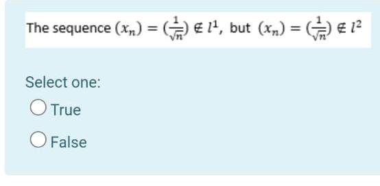 The Sequence Xn 11 14 But Xn 12 Select One True O False 1