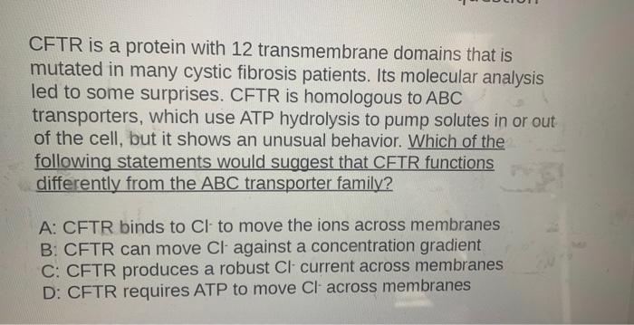 Cftr Is A Protein With 12 Transmembrane Domains That Is Mutated In Many Cystic Fibrosis Patients Its Molecular Analysis 1