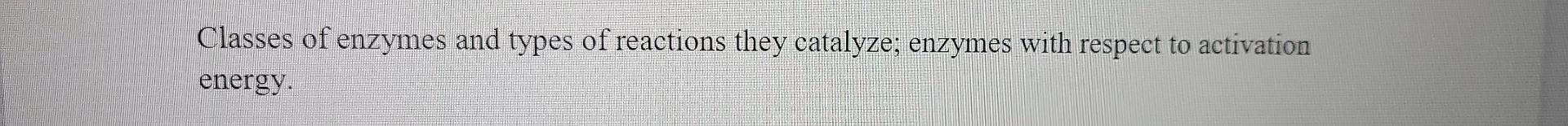 Classes Of Enzymes And Types Of Reactions They Catalyze Enzymes With Respect To Activation Energy 1