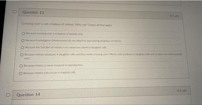 D Question 13 Crossing Over Is Not A Feature Of Mitosis Why Not Check All That Apply 0 5 Pts Because Crossing Over Is 1