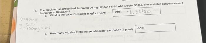 3 The Provider Has Prescribed Ibuprofen 90 Mg Q8h For A Child Who Weighs 36 Lbs The Available Concentration Of Ibuprof 1