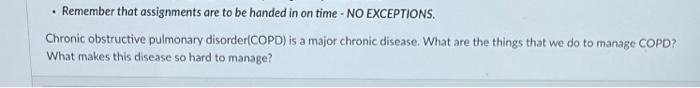 Remember That Assignments Are To Be Handed In On Time No Exceptions Chronic Obstructive Pulmonary Disorder Copd Is A 1