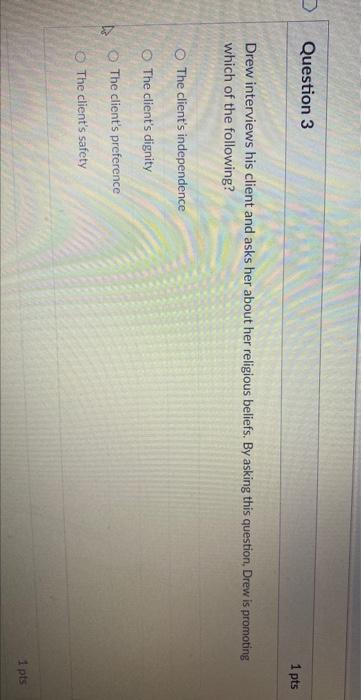 27 Question 3 1 Pts Drew Interviews His Client And Asks Her About Her Religious Beliefs By Asking This Question Drew I 1