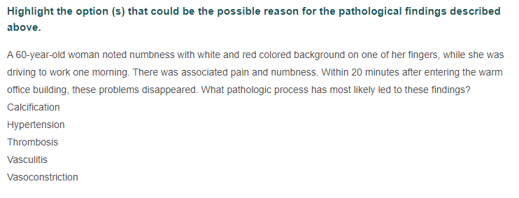 Highlight The Option S That Could Be The Possible Reason For The Pathological Findings Described Above A 60 Year Old 1