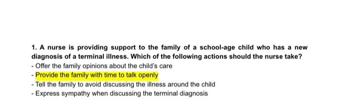 1 A Nurse Is Providing Support To The Family Of A School Age Child Who Has A New Diagnosis Of A Terminal Illness Which 1