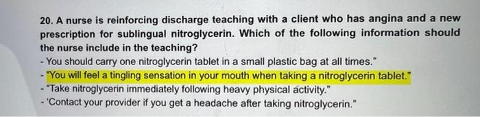 20 A Nurse Is Reinforcing Discharge Teaching With A Client Who Has Angina And A New Prescription For Sublingual Nitrogl 1