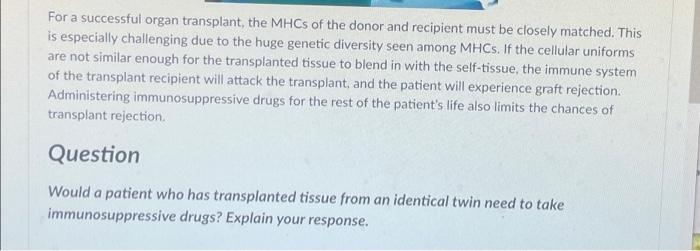 For A Successful Organ Transplant The Mhcs Of The Donor And Recipient Must Be Closely Matched This Is Especially Chall 1