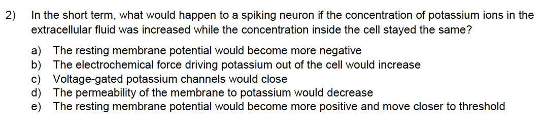 2 In The Short Term What Would Happen To A Spiking Neuron If The Concentration Of Potassium Ions In The Extracellular 1