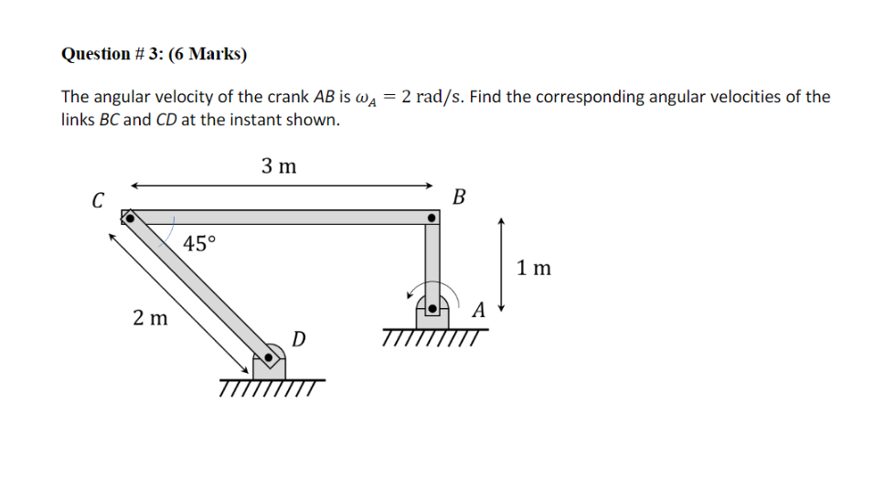 Question 3 6 Marks The Angular Velocity Of The Crank Ab Is Wa 2 Rad S Find The Corresponding Angular Velocities O 1