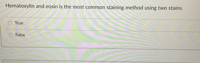 Hematoxylin And Eosin Is The Most Common Staining Method Using Two Stains True False Name The Cell Type Seen In The Ma 1