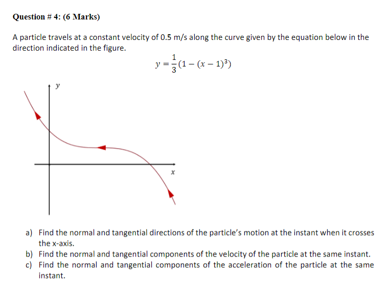 Question 4 6 Marks A Particle Travels At A Constant Velocity Of 0 5 M S Along The Curve Given By The Equation Below 1