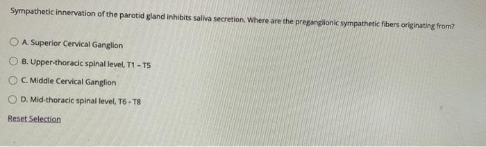 Sympathetic Innervation Of The Parotid Gland Inhibits Saliva Secretion Where Are The Preganglionic Sympathetic Fibers O 1