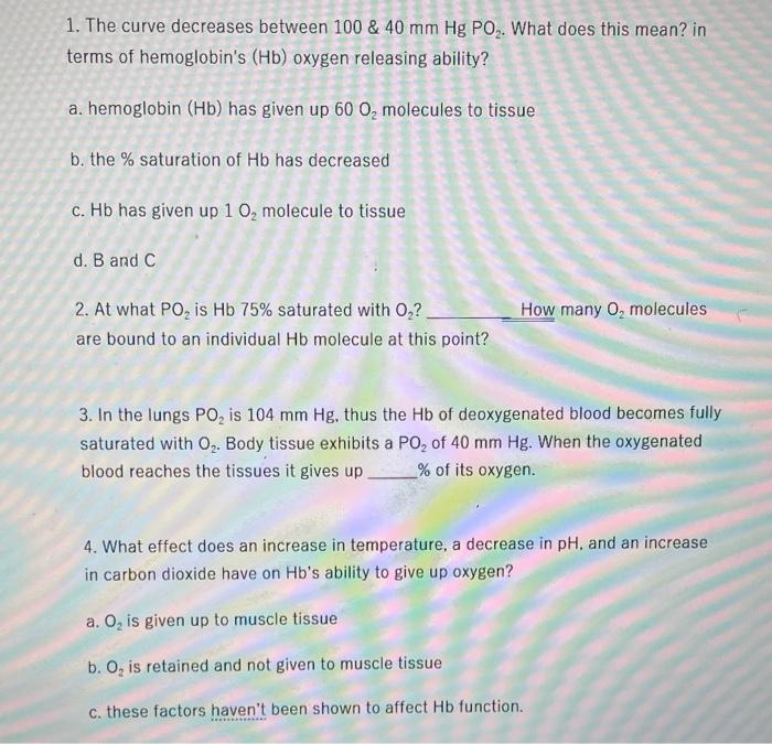 1 The Curve Decreases Between 100 40 Mm Hg Po What Does This Mean In Terms Of Hemoglobin S Hb Oxygen Releasing A 1
