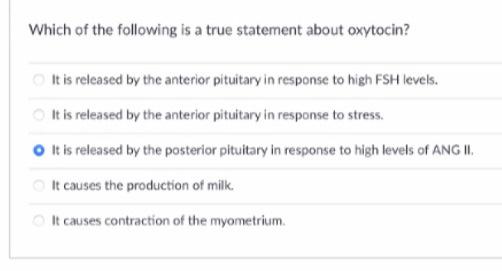 Which Of The Following Is A True Statement About Oxytocin It Is Released By The Anterior Pituitary In Response To High 1