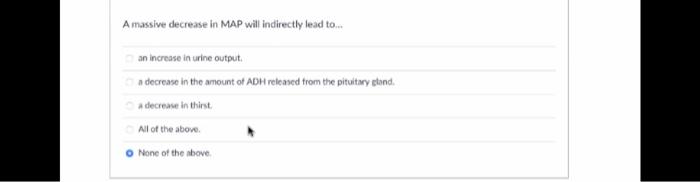 A Massive Decrease In Map Will Indirectly Lead To An Increase In Urine Output A Decrease In The Amount Of Adh Releas 1