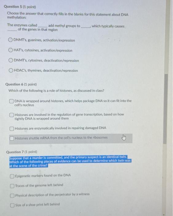 Question 5 1 Point Choose The Answer That Correctly Fills In The Blanks For This Statement About Dna Methylation The 1