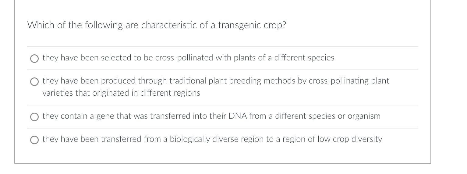 Which Of The Following Are Characteristic Of A Transgenic Crop They Have Been Selected To Be Cross Pollinated With Plan 1