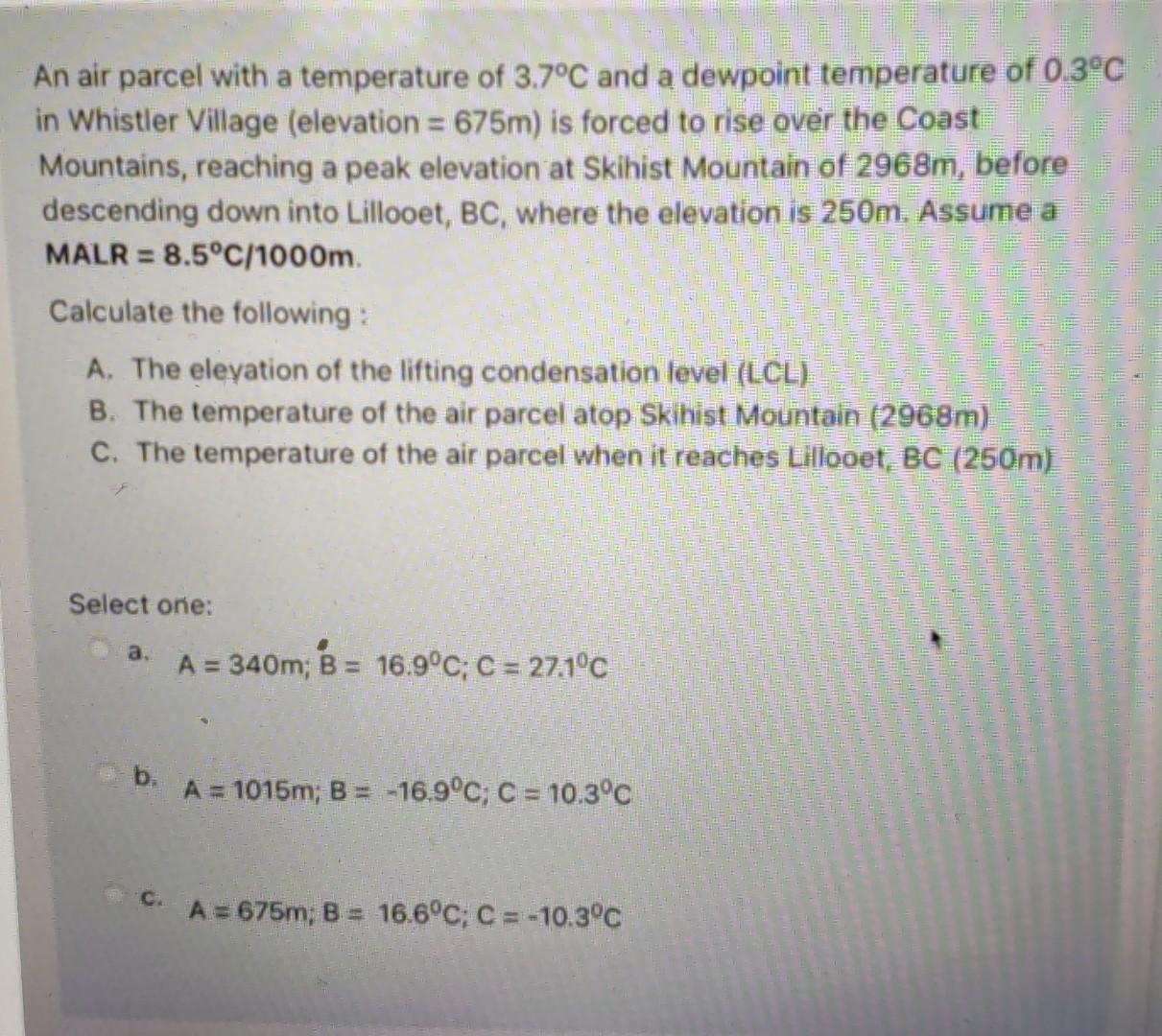 An Air Parcel With A Temperature Of 3 7 C And A Dewpoint Temperature Of 0 3 C In Whistler Village Elevation 675m Is 1