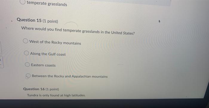 Temperate Grasslands Question 15 1 Point Where Would You Find Temperate Grasslands In The United States West Of The R 1
