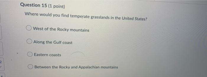 2 Question 15 1 Point Where Would You Find Temperate Grasslands In The United States West Of The Rocky Mountains Alon 1