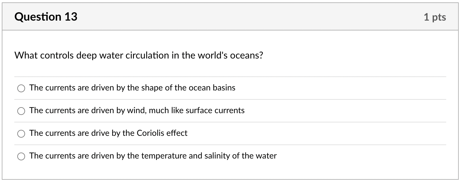 Question 13 What Controls Deep Water Circulation In The World S Oceans The Currents Are Driven By The Shape Of The Ocea 1