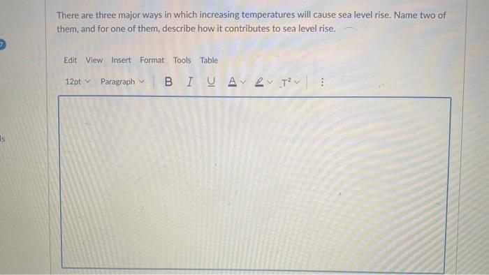 S There Are Three Major Ways In Which Increasing Temperatures Will Cause Sea Level Rise Name Two Of Them And For One O 1