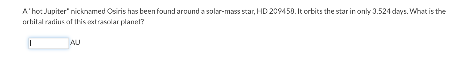 A Hot Jupiter Nicknamed Osiris Has Been Found Around A Solar Mass Star Hd 209458 It Orbits The Star In Only 3 524 Da 1