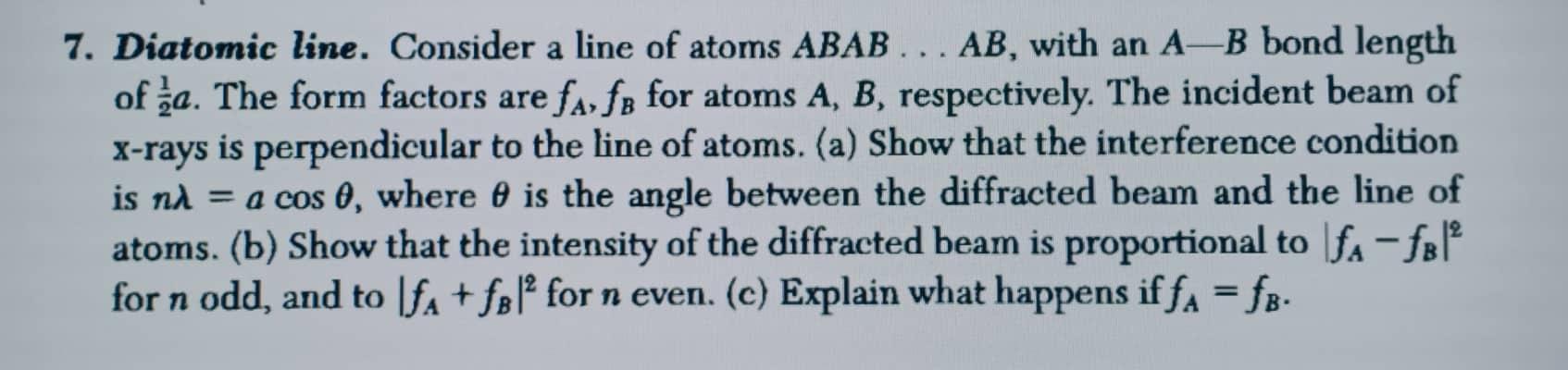 7 Diatomic Line Consider A Line Of Atoms Abab Ab With An A B Bond Length Of A The Form Factors Are F Fb For Ato 1