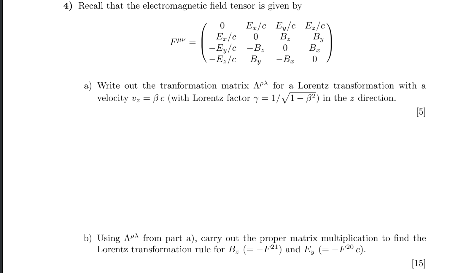 4 Recall That The Electromagnetic Field Tensor Is Given By 0 Ex C Ey C Ez C Fuv Ex C Ey C E C B By 0 0 Bx Bx 0 1