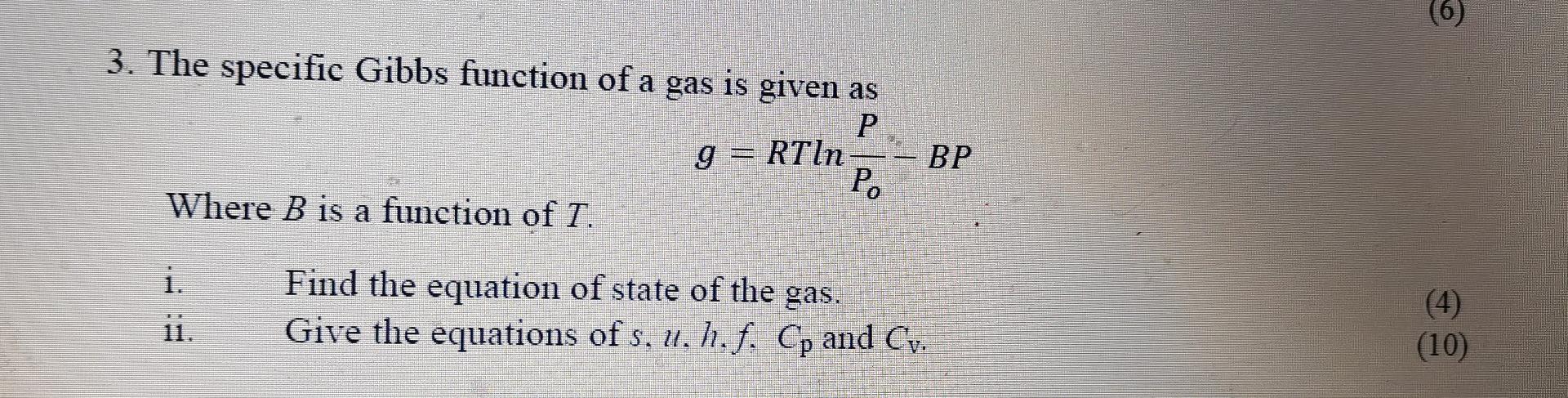 3 The Specific Gibbs Function Of A Gas Is Given As P Rtin Where B Is A Function Of T I 11 9 Van Po Bp Find The Equa 1