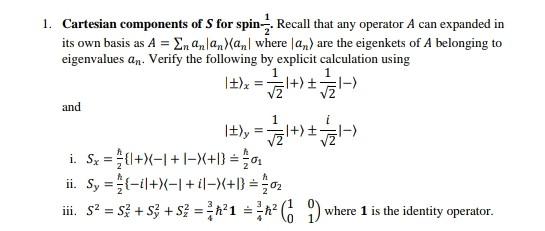 1 Cartesian Components Of S For Spin Recall That Any Operator A Can Expanded In Its Own Basis As A En Anlanan Where 1