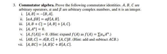 3 Commutator Algebra Prove The Following Commutator Identities A B C Are Arbitrary Operators A And Ss Are Arbitrary 1