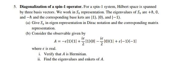 5 Diagonalization Of A Spin 1 Operator For A Spin 1 System Hilbert Space Is Spanned By Three Basis Vectors We Work I 1
